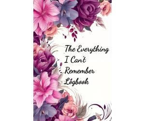The Everything I Can't Remember Logbook: Pocketbook Sized Floral Internet Address & Password Notebook