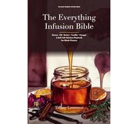 The Everything Infusion Bible: Honey · Oil · Butter · Vanilla · Vinegar - A Soft-Life Kitchen Playbook for Black Women