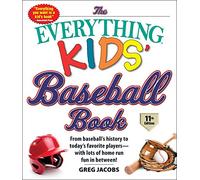 The Everything Kids' Baseball Book, 11th Edition: From Baseball's History to Today's Favorite Players-with Lots of Home Run Fun in Between! (Everything® Kids Series)