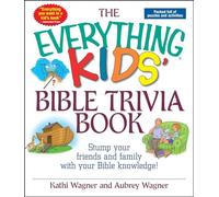 The Everything Kids Bible Trivia Book: Stump Your Friends and Family With Your Bible Knowledge