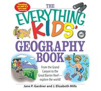 The Everything Kids' Geography Book: From the Grand Canyon to the Great Barrier Reef - explore the world!