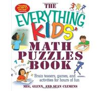 The Everything Kids' Math Puzzles Book: Brain Teasers, Games, and Activities for Hours of Fun by Meg Clemens, Sean Clemens, Glenn Clemens (2003) Paperback