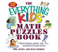 The Everything Kids' Math Puzzles Book : Brain Teasers, Games, and Activities for Hours of Fun