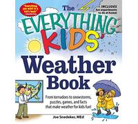 The Everything KIDS' Weather Book: From Tornadoes to Snowstorms, Puzzles, Games, and Facts That Make Weather for Kids Fun!