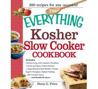 The Everything Kosher Slow Cooker Cookbook: Includes: Chicken Soup with Lukshen Noodles Apple-Mustard Beef Brisket Sweet and Spicy Pulled Chicken ... with Caramel Sauce . . .and hundreds more!