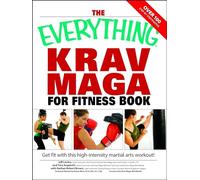 The Everything Krav Maga for Fitness – Get fit fast with this high-intensity martial arts workout