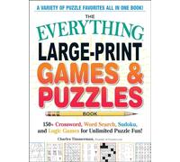 The Everything Large-Print Games & Puzzles Book: 150+ Crossword, Word Search, Sudoku, and Logic Games for Unlimited Puzzle Fun! (Everything® Series)