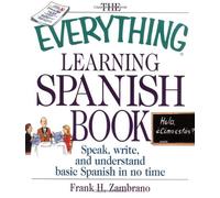 The Everything Learning Spanish Book: Speak, Write, and Understand Basic Spanish in No Time (Everything (Language & Writing)) by Frank H. Zambrano (2002-07-01)