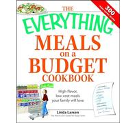 The Everything Meals on a Budget Cookbook: High-flavor, low-cost meals your family will love