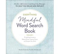 The Everything Mindful Word Search Book, Volume 1: 75 Uplifting Puzzles to Reduce Stress, Improve Focus, and Sharpen Your Mind (Volume 1) (Everything® Series)