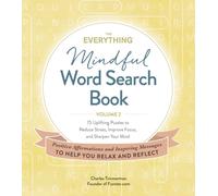 The Everything Mindful Word Search Book, Volume 2 : 75 Uplifting Puzzles to Reduce Stress, Improve Focus, and Sharpen Your Mind Volume 2