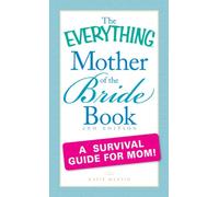 The Everything Mother of the Bride Book 2nd Edition