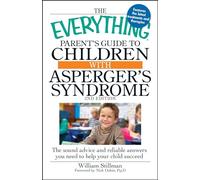 The Everything Parent's Guide to Children with Asperger's Syndrome: The sound advice and reliable answers you need to help your child succeed