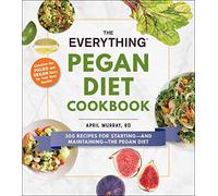 The Everything Pegan Diet Cookbook: 300 Recipes for Starting-and Maintaining-the Pegan Diet (Everything® Series)