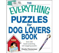 The Everything Puzzles for Dog Lovers Book: Over 200 head-scratching, tail-wagging puzzles