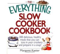 The Everything Slow Cooker Cookbook