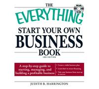 The "Everything" Start Your Own Business: A Step-by-Step Guide to Starting, Managing, and Building a Profitable Business