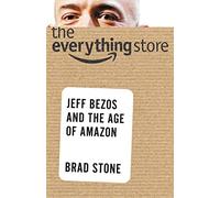 The Everything Store: Jeff Bezos and the Age of Amazon