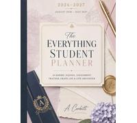 The Everything Student Planner: 2026-2027 Academic Agenda, Assignment Tracker, Grade Log & Life Organizer
