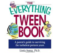 The Everything Tween Book: A Parent's Guide To Surviving The Turbulent Pre-Teen Years: A Paren (Everything Series)