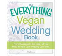 The Everything Vegan Wedding Book: From the Dress to the Cake, All You Need to Know to Have Your Wedding Your Way! (Everything Series)