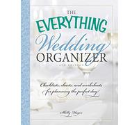 The Everything Wedding Organizer, 4th Edition: Checklists, charts, and worksheets for planning the perfect day!