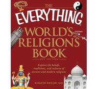 The Everything World's Religions Book: Explore the beliefs, traditions, and cultures of ancient and modern religions
