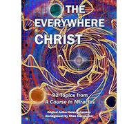 The Everywhere Christ: 92 Topics From A Course In Miracles