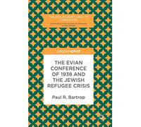 The Evian Conference of 1938 and the Jewish Refugee Crisis (The Holocaust and its Contexts)