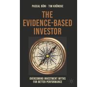 The Evidence-Based Investor: Overcoming Investment Myths for Better Performance