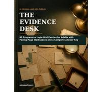 The Evidence Desk: 60 Progressive Logic-Grid Puzzles for Adults with Facing-Page Workspaces and a Complete Answer Key (Puzzle books US)