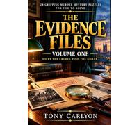 The Evidence Files: Volume One: 28 Original Fair-Play Murder Mystery Puzzles to Solve Yourself
