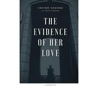 The Evidence of Her Love: A Memoir