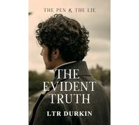 The Evident Truth: Twenty-seven days to kill the lucid witness-laudanum, forged suicide, silk-gloved murder-the Forsythes’ final lie meets a truth with teeth. (The Pen & the Lie)