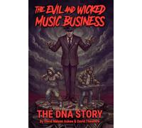 The Evil and Wicked Music Business: The DNA Story