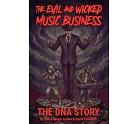 The Evil and Wicked Music Business: The DNA Story
