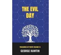 The Evil Day: The Lord Jesus Christ and the Mystery of Iniquity (Treasures of Truth Collection)