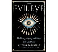 The Evil Eye: The History, Mystery, and Magic of the Quiet Curse