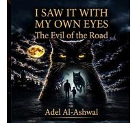 The Evil of the Road: A Gripping Illustrated Short Horror Story of Psychological Suspense, Primal Beast Dread, and Eerie Realities (I Saw It with My Own Eyes)