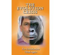 The Evolution Crisis: Five Evolutionists Think Again