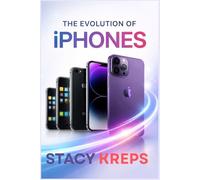 THE EVOLUTION IPHONES: A Comparative Journey from the First Generation of Iphone to the Latest Models