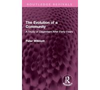 The Evolution of a Community: A Study of Dagenham After Forty Years (Routledge Revivals)