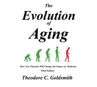 The Evolution of Aging: How New Theories Will Change the Future of Medicine