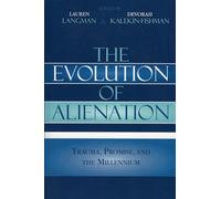The Evolution of Alienation: Trauma, Promise, and the Millennium