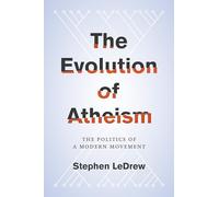 The Evolution of Atheism: The Politics of a Modern Movement