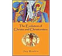 The Evolution of Christs and Christianities