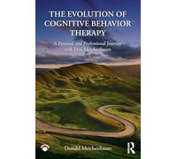 Don Meichenbaum - The Evolution of Cognitive Behavior Therapy - A Personal and Professional Journey