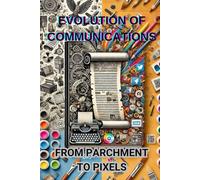 The Evolution of Communication: From Parchment to Pixels