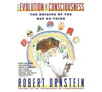 The Evolution of Consciousness: The Origins of the Way We Think