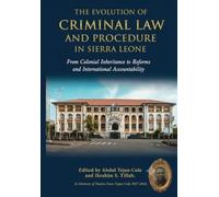 The Evolution of Criminal Law and Procedure in Sierra Leone from Colonial Inheritance to Contemporary Reforms and International Accountability